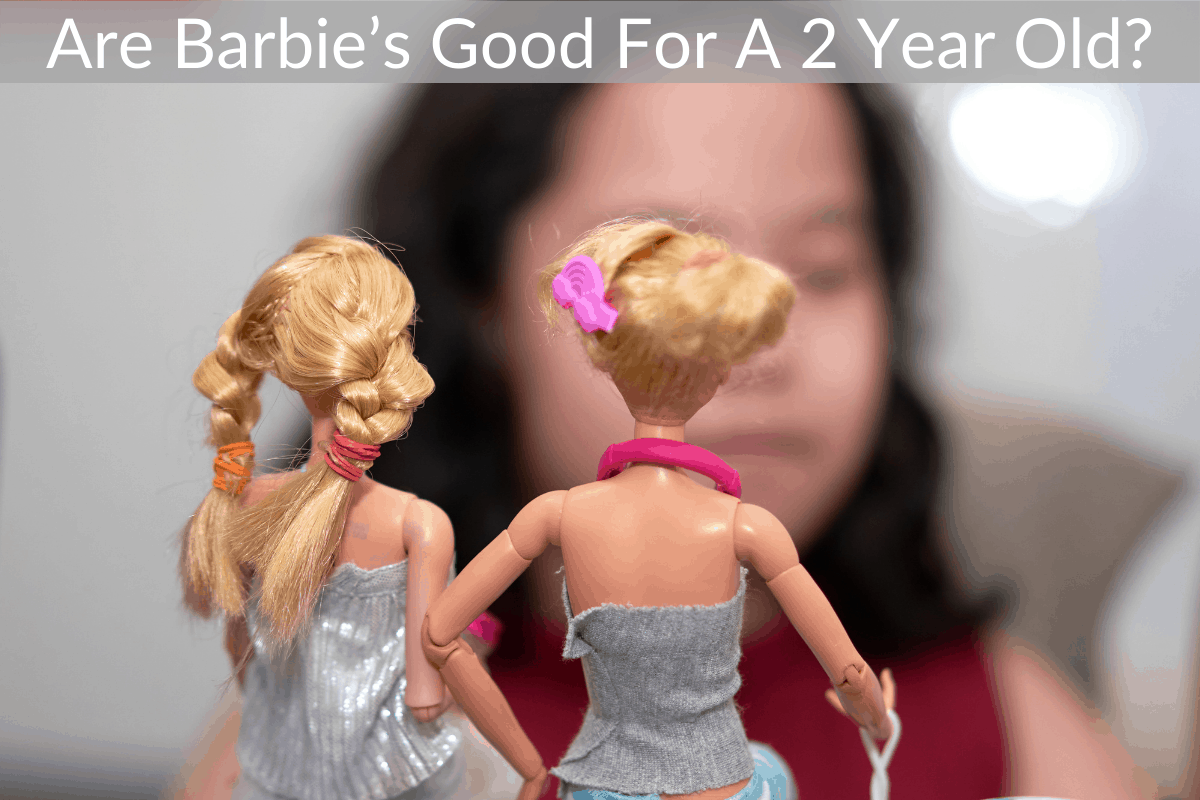 Are Barbie’s Good For A 2 Year Old? (Reasons They Are & Aren’t)
