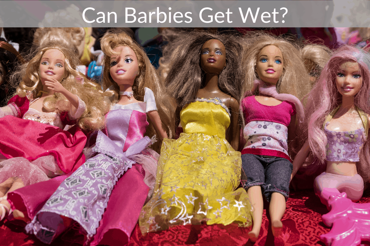 Can Barbies Get Wet?