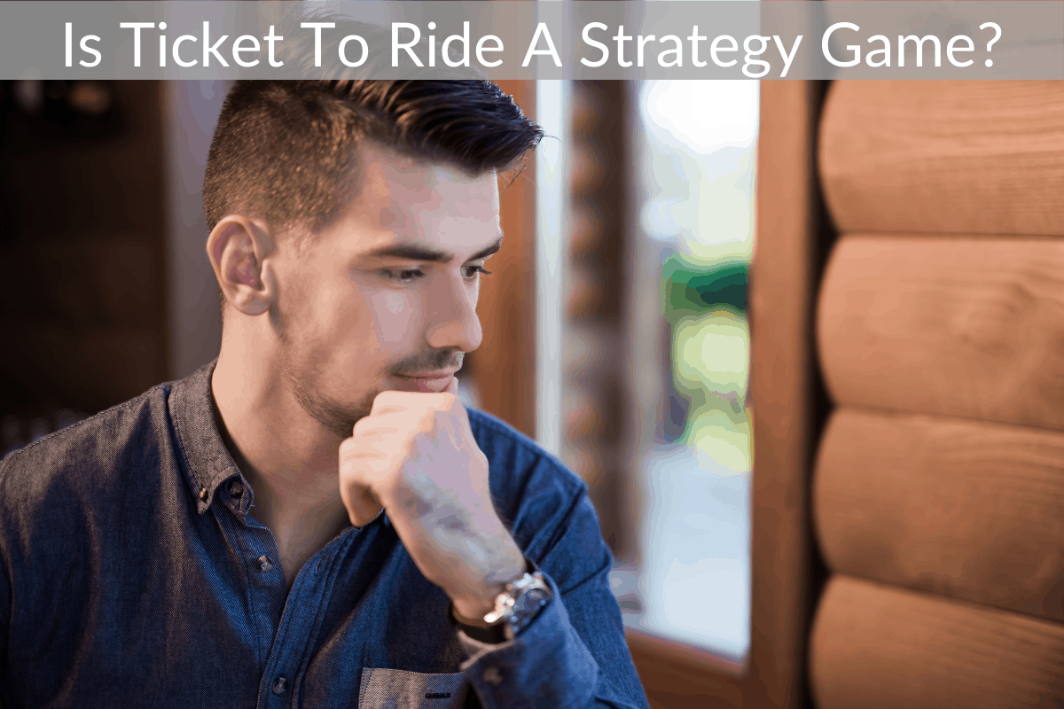 Is Ticket To Ride A Strategy Game? (How Much Strategy Is There?)