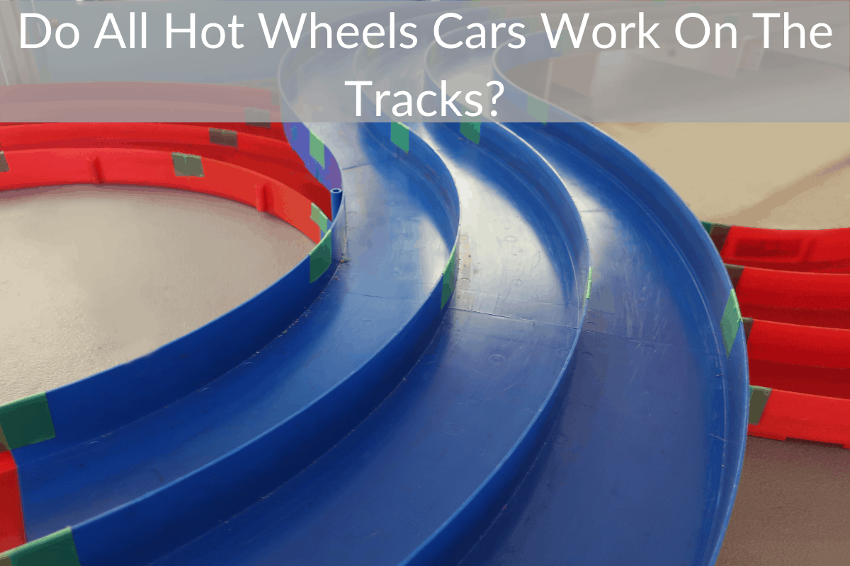 Do All Hot Wheels Cars Work On The Tracks?