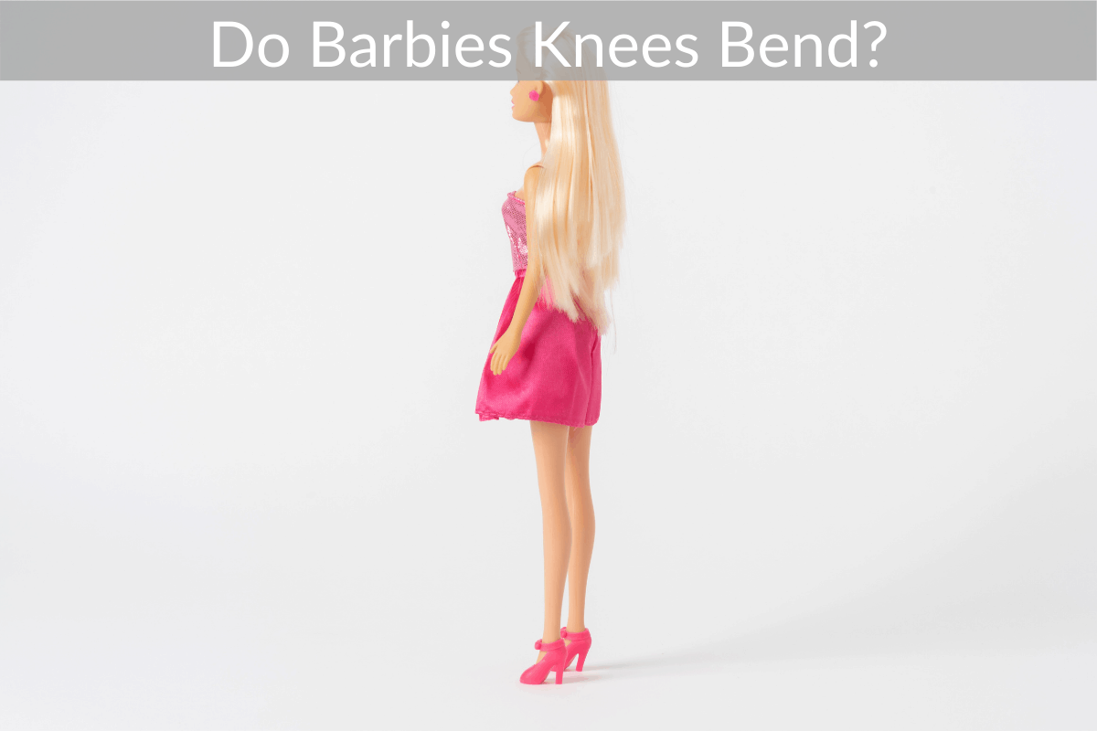 Do Barbies Knees Bend? (Did They Ever?) Updated [month] [year]