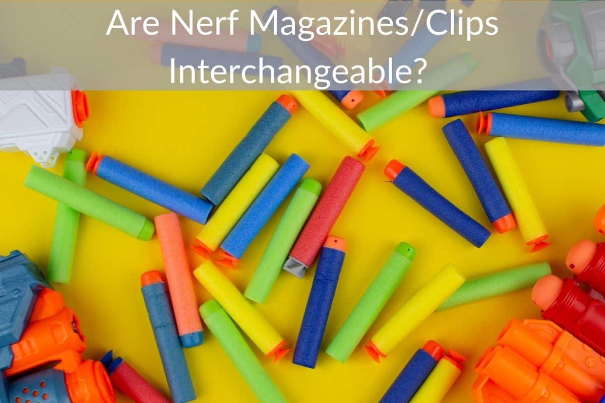 Are Nerf Magazines/Clips Interchangeable? 