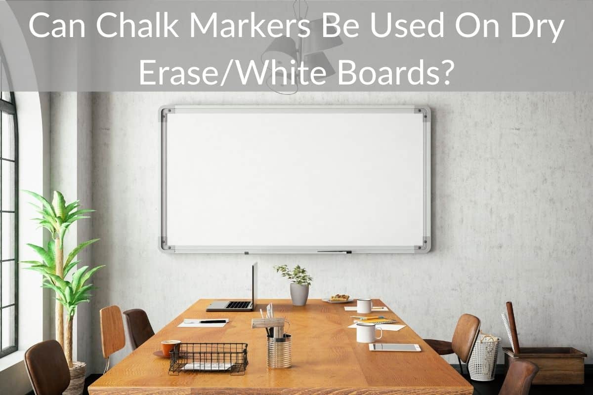 Can Chalk Markers Be Used On Dry Erase/White Boards?