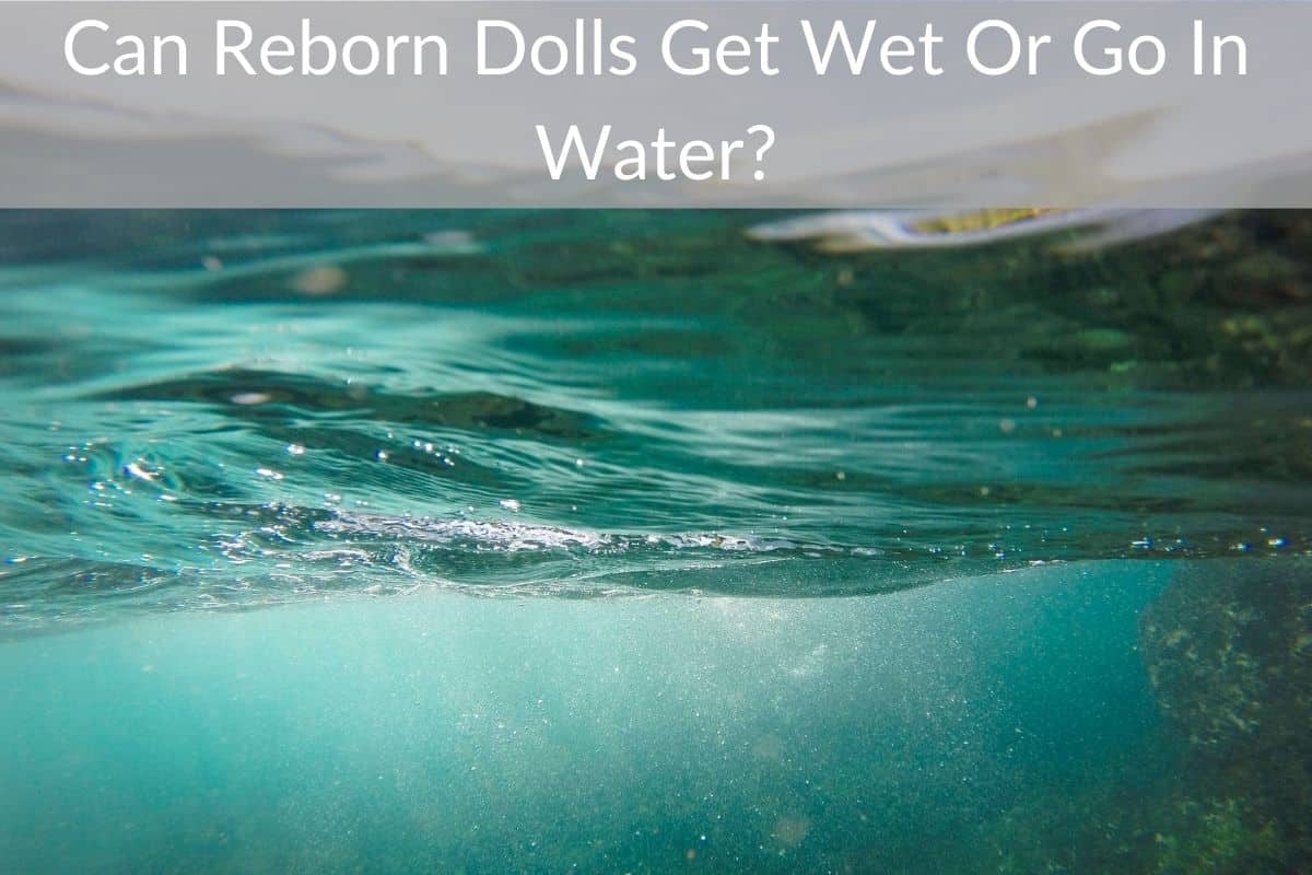 Can Reborn Dolls Get Wet Or Go In Water?