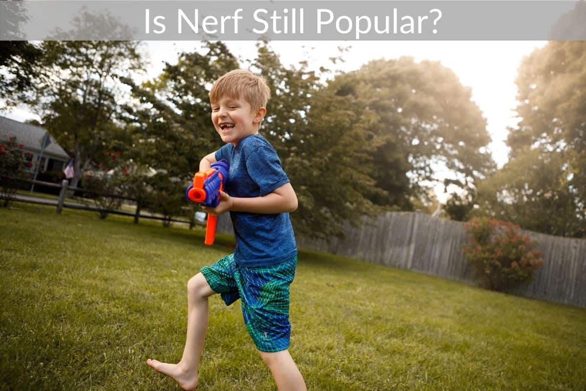 Is Nerf Still Popular?