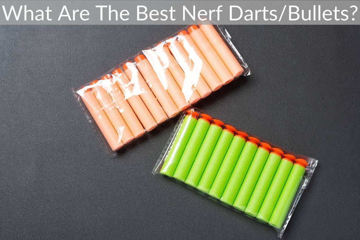 What Are The Best Nerf Darts/Bullets?