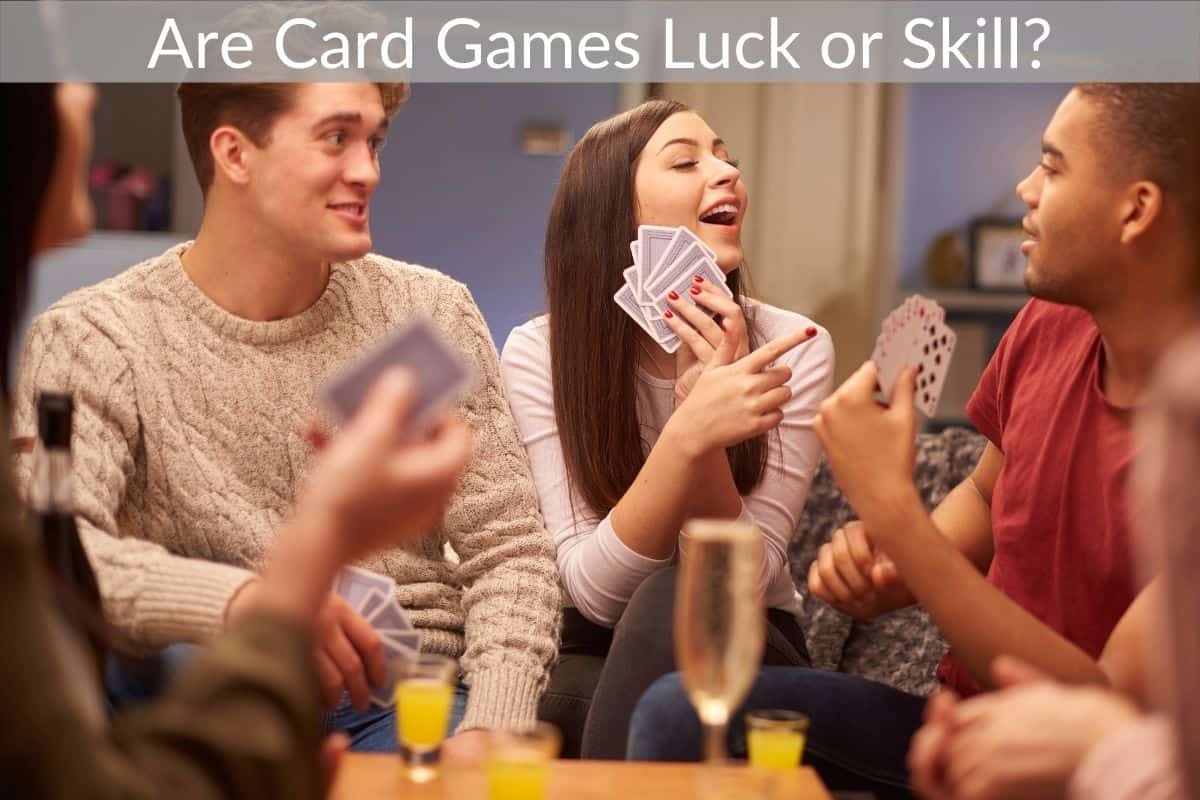 Are Card Games Luck or Skill?