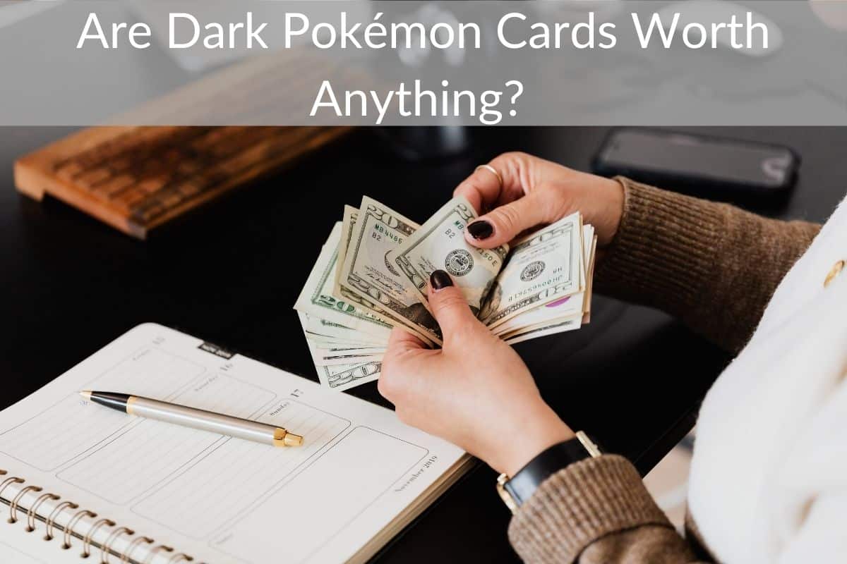 Are Dark Pokémon Cards Worth Anything? 