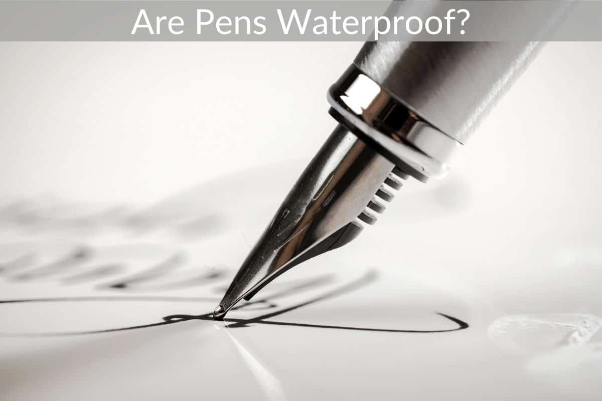 Are Pens Waterproof?