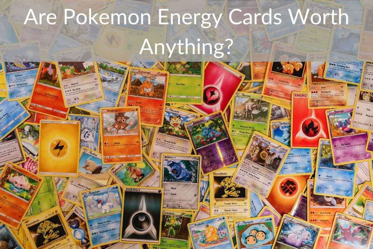 Are Pokemon Energy Cards Worth Anything?