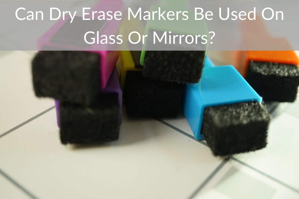 Can Dry Erase Markers Be Used On Glass Or Mirrors?
