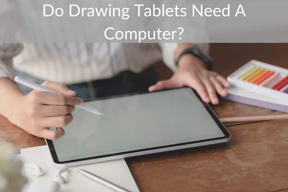 Do Drawing Tablets Need A Computer?