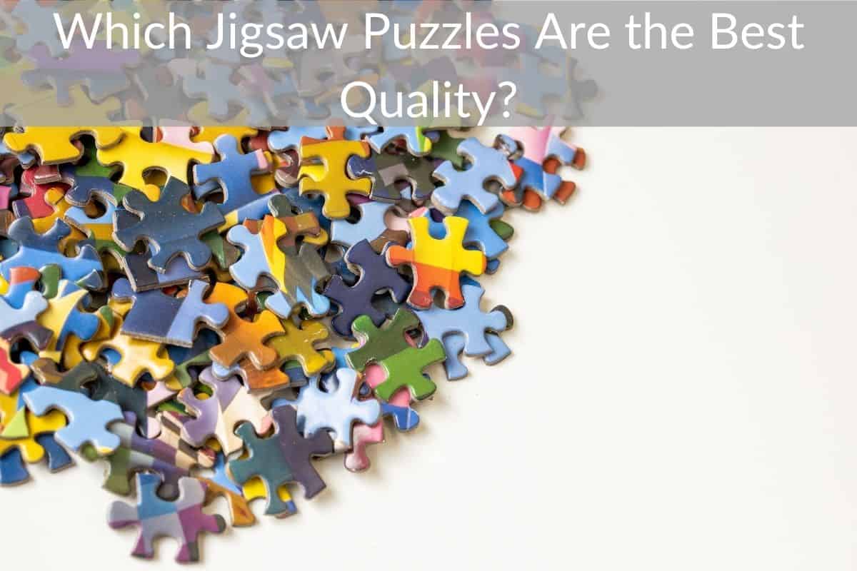 Which Jigsaw Puzzles Are the Best Quality?