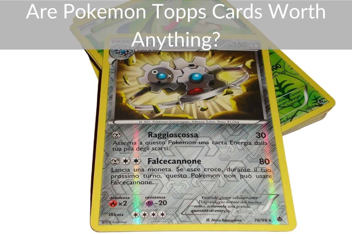 Are Pokemon Topps Cards Worth Anything?