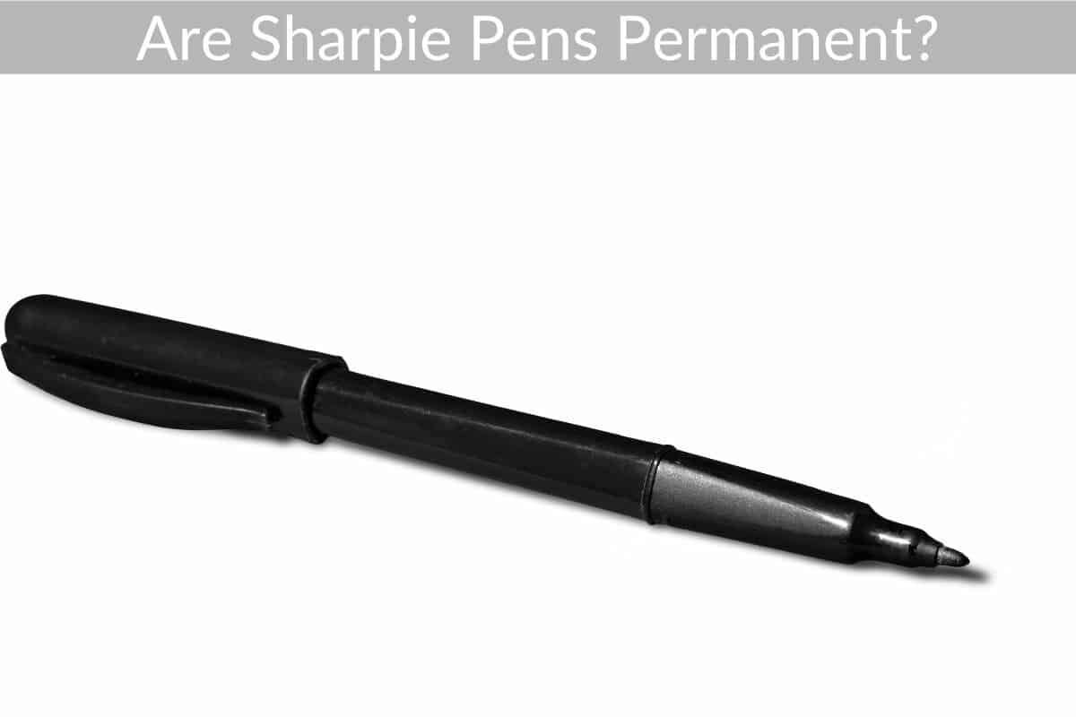 Are Sharpie Pens Permanent?