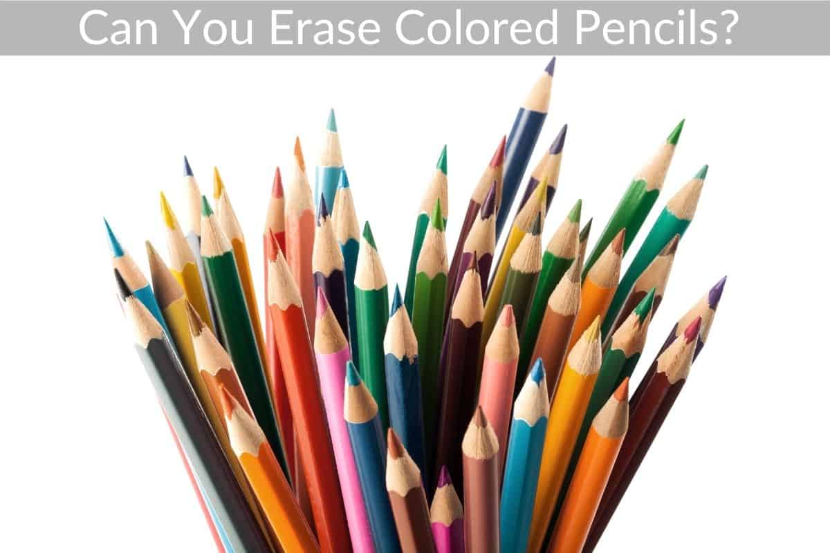 Can You Erase Colored Pencils? 