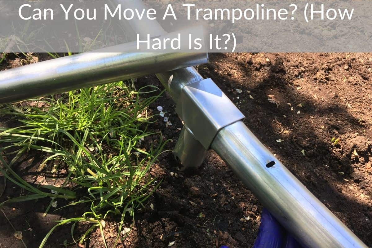 Can You Move A Trampoline? (How Hard Is It?)