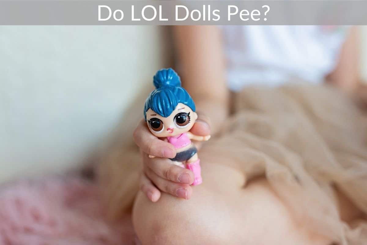 Do LOL Dolls Pee?