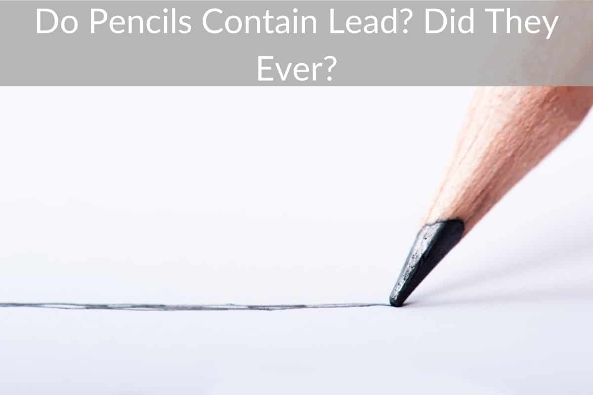 Do Pencils Contain Lead? Did They Ever?