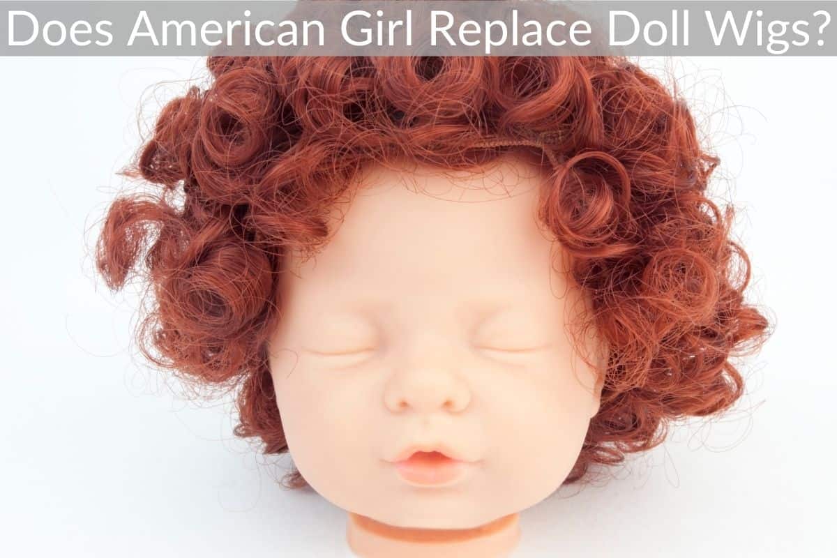 Does American Girl Replace Doll Wigs?