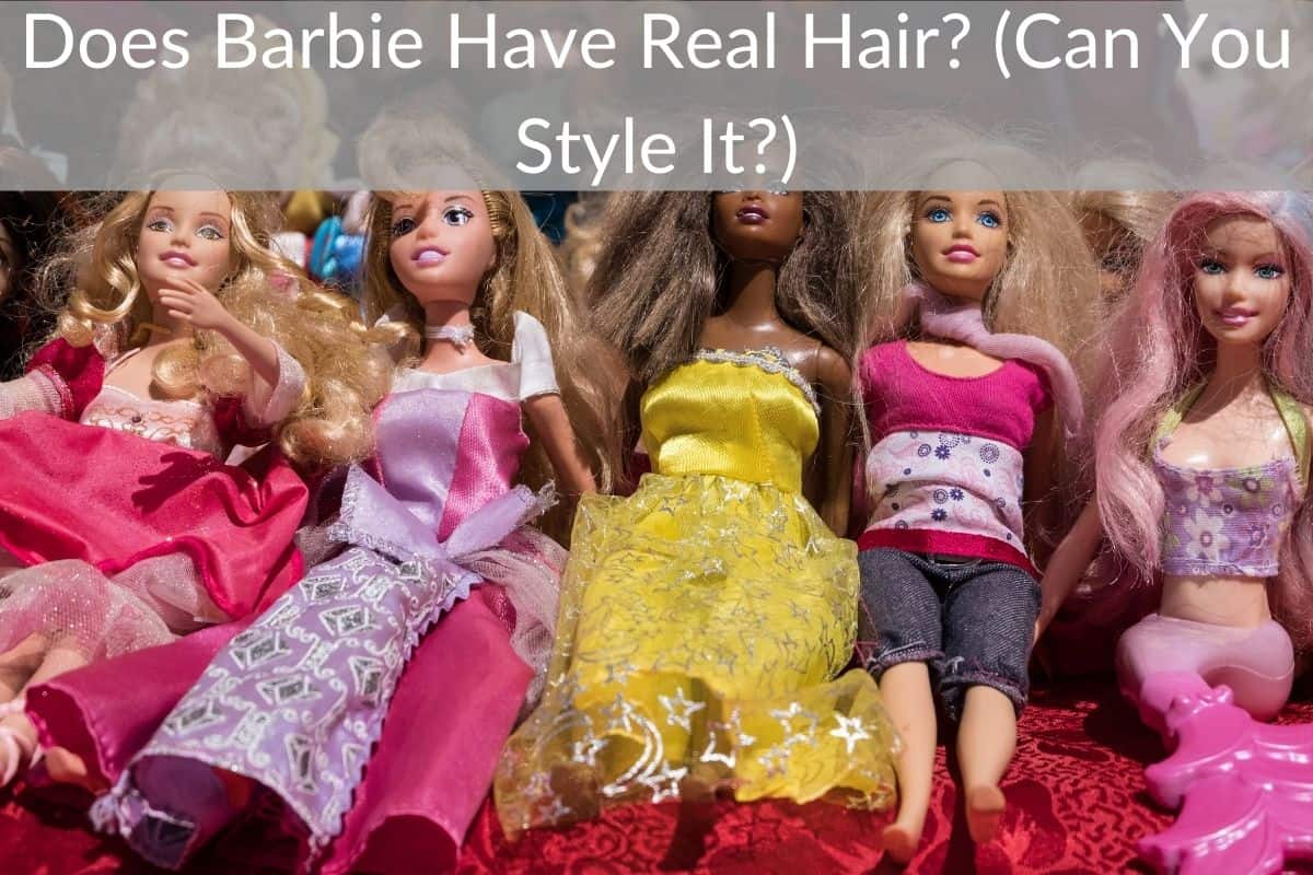 Does Barbie Have Real Hair? (Can You Style It?)