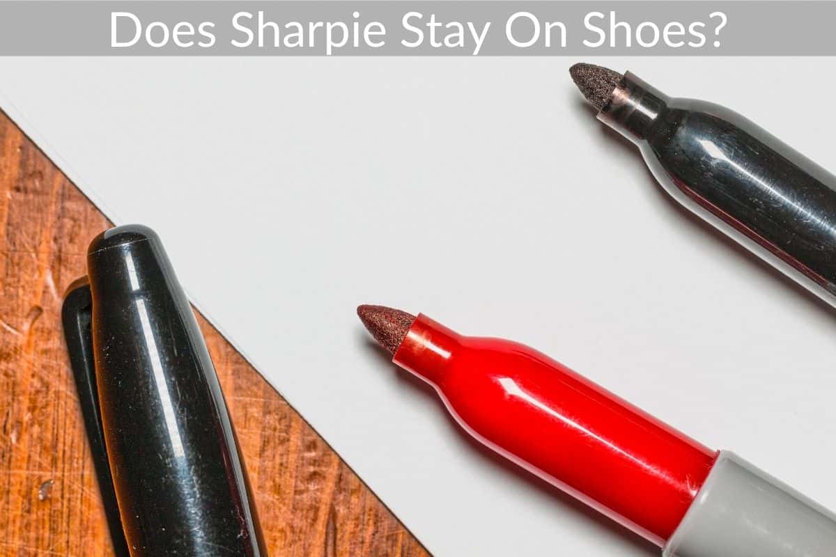 Does Sharpie Stay On Shoes?