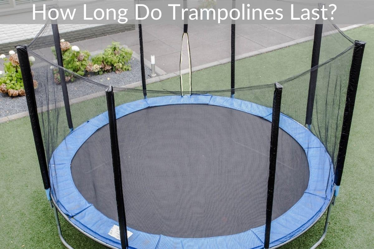 How Long Do Trampolines Last? 