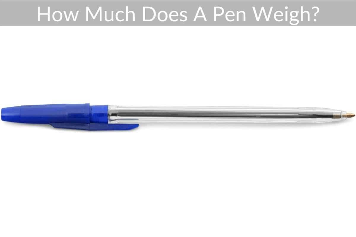 How Much Does A Pen Weigh?