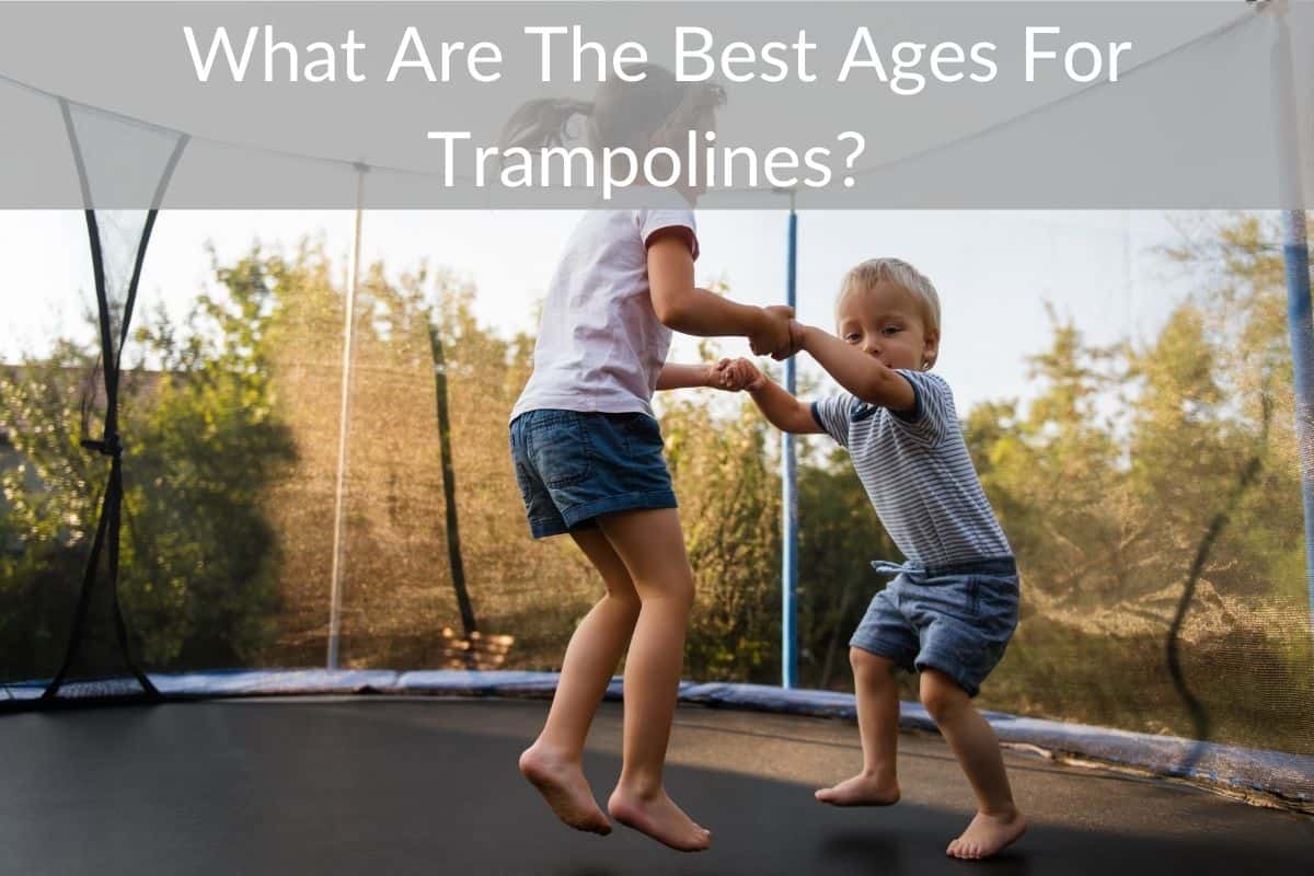 What Are The Best Ages For Trampolines? 