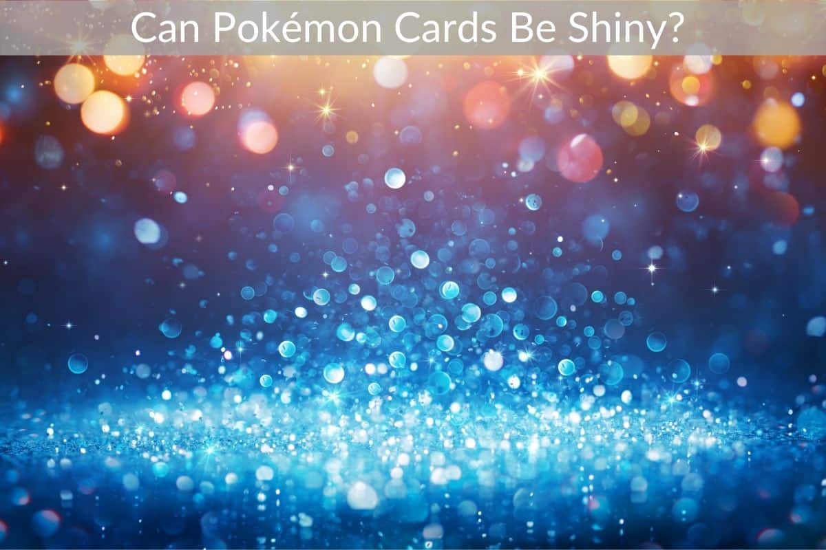 Can Pokémon Cards Be Shiny? 