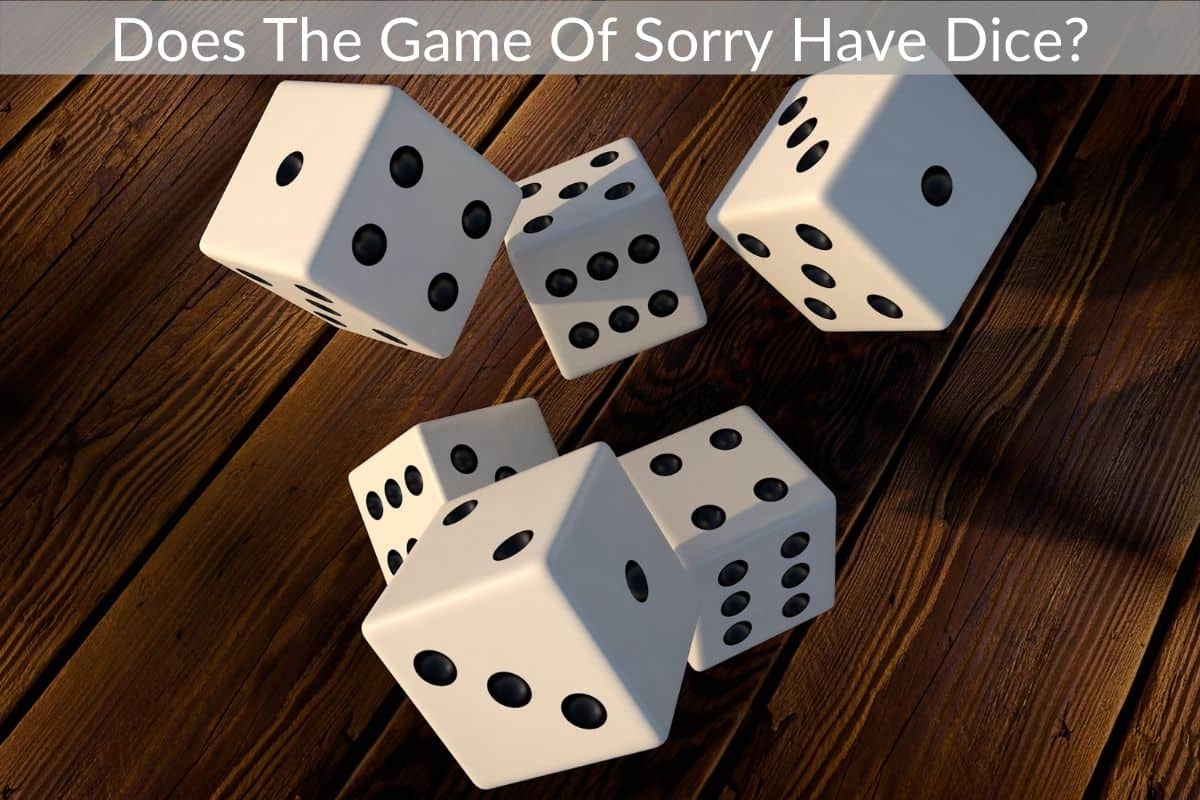 Does The Game Of Sorry Have Dice? (Did It Ever?)