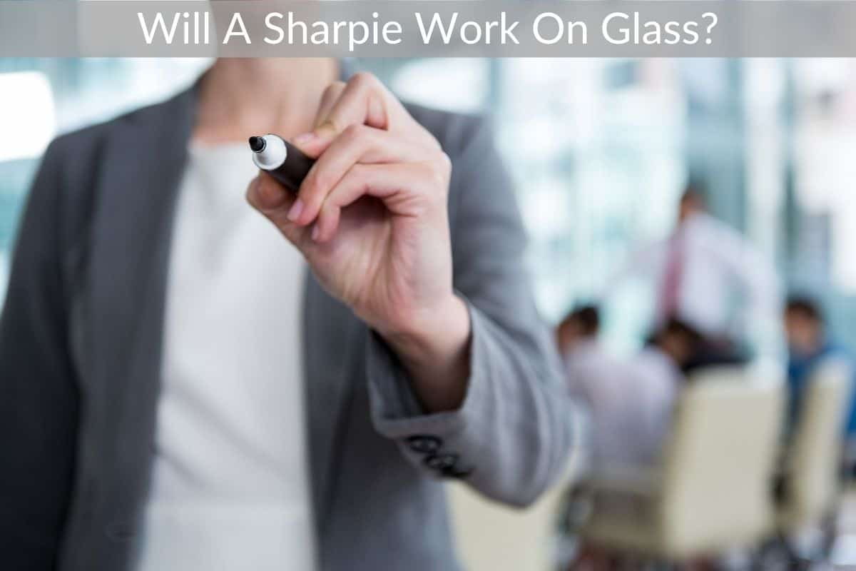 Will A Sharpie Work On Glass?