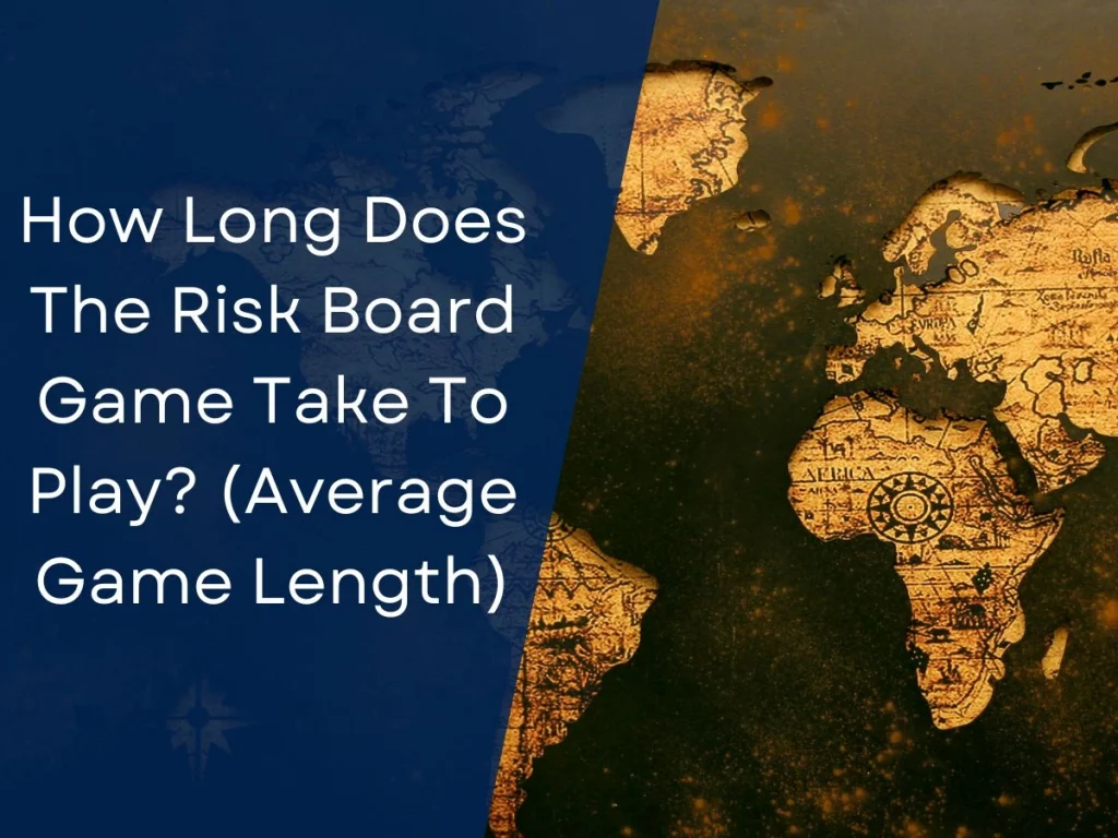 How Long Does The Risk Board Game Take To Play? (Average Game Length)
