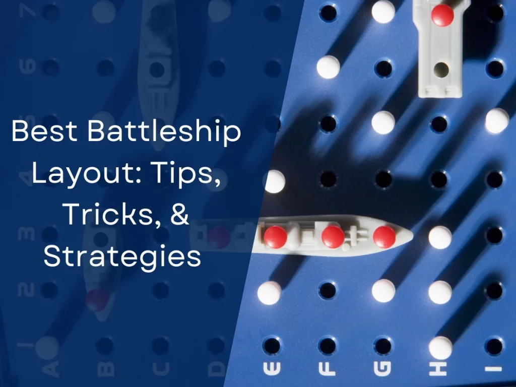 Best Battleship Layout: Tips, Tricks, & Strategies (Win The Game Every Time)