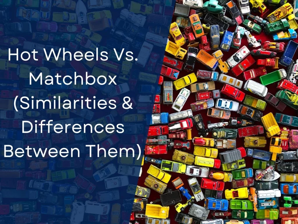 Hot Wheels Vs. Matchbox (Similarities & Differences Between Them)